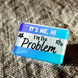 It’s me, Hi I’m the problem - Taylor Swift-inspired pin